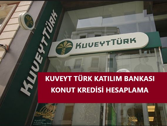Kuveyt Türk Katılım Bankası Konut Kredisi