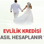Evlilik Kredisi Hesaplaması Nasıl Yapılır?