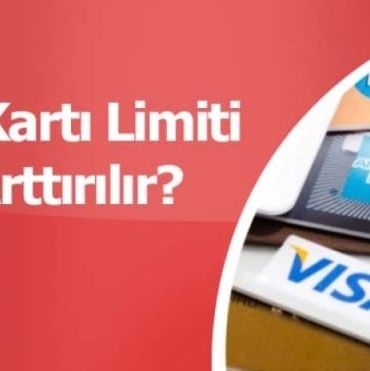 Kredi Kartı Limiti Nasıl Belirlenir ve Arttırılır?