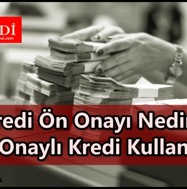 Kredi Onayı Almak İçin Püf Noktalar