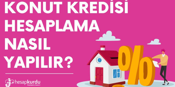 Konut Kredisi: Güncel Bilgiler ve Hesaplama Yöntemleri