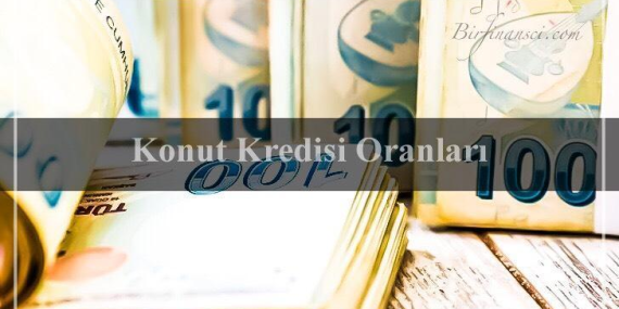 Güncel Konut Kredisi Faiz Oranları – Ocak 2025
