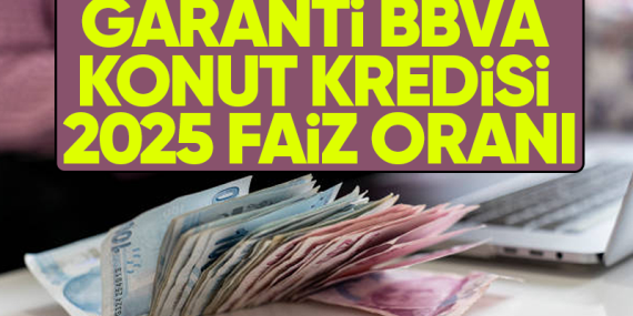 2025 Konut Kredisi Faiz Oranları ve Geri Ödeme Planları