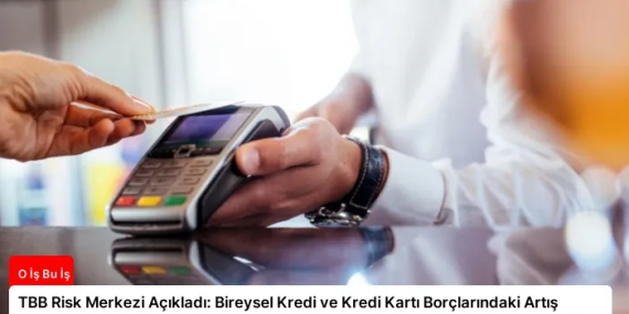Bireysel Kredi Pazarında Artış ve Takip Oranları