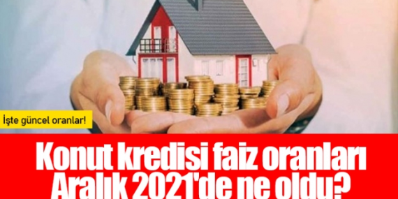 Türkiye’de Konut Kredisi Faiz Oranları ve Gelişmeler