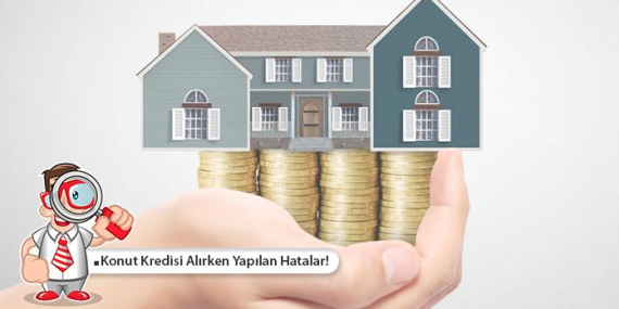 Konut Kredisi Başvurusunda Hatalar ve Çözümler