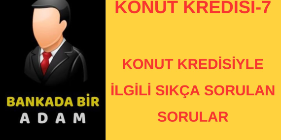 Konut Kredisi Soruları: Cevapları ve Bilgilendirme